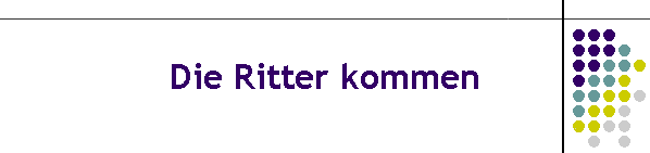 Die Ritter kommen